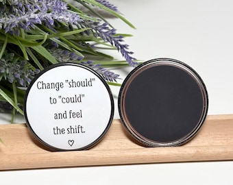 Motivational Message Magnet, Life Advice Magnet, Change Should to Could Message