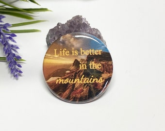 Life is Better in the Mountains Button, Life is Better in the Mountains Pin, Mountains Button, Mountains Pinback Button, Mountain Lover Pin