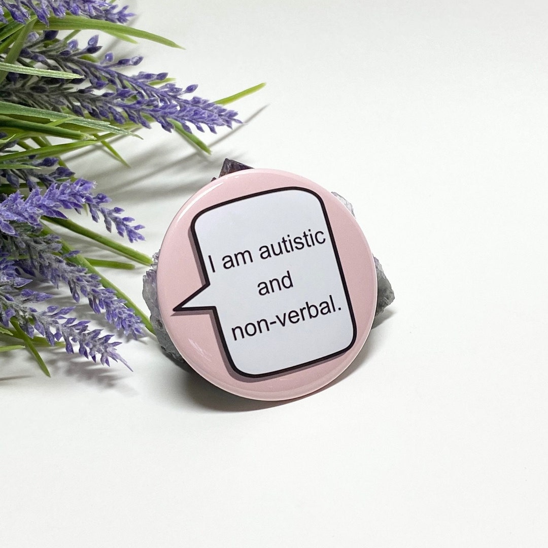I Am Autistic Button, I Am Autistic and Non-Verbal Button, Autism ...