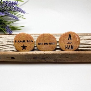 Hamilton Inspired Buttons, Hamilton Inspired Pins, Hamilton Lover Gift, Broadway Musical Gifts, Hamilton Gifts, Hamilton Lyrics Buttons