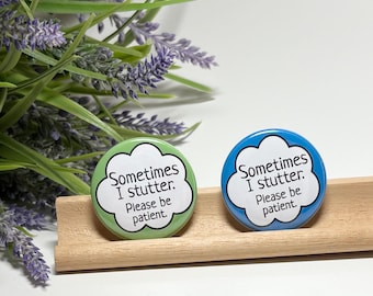 Stuttering Awareness Button, Stutter Awareness Pinback Button, Sometimes I Stutter Pin