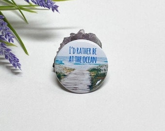 I'd Rather Be At The Ocean Button, Ocean Lover Button, I'd Rather Be At The Ocean Pin, Beach Lover Pin, Love the Ocean Button, Beach Gift