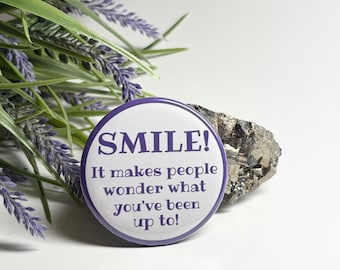 Smile Pinback Button, Humorous Pinback Button, Funny Pinback Button