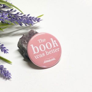 The Book Was Better Button, The Book Was Better Pinback Button, Book Club Button, Book Was Better Pin, Book Lover Button, Book Lover Gift