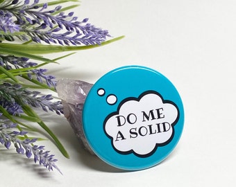 Do Me A Solid Humorous Button, 1970s Slang Pin, 70s Slang Pinback Button, Humorous 1970s Button