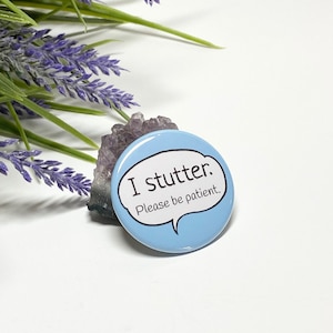 I Stutter Button, I Stutter Awareness Pin, Stuttering Awareness Pinback Button