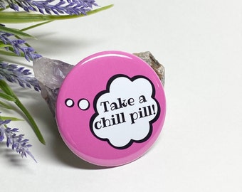 Take A Chill Pill Pinback Button, 1970s Humor Button, 1970s Slang Pinback, Take A Chill Pill Button