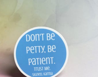 Karma Sticker, Humorous Karma Sticker, Karma Water Bottle Sticker, Karma Laptop Sticker, Don't Be Petty Sticker