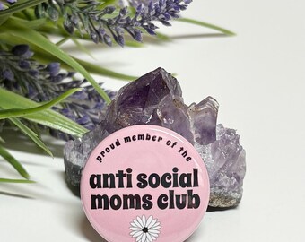 Anti Social Moms Club Pinback Button, Anti Social Moms Club Pin, Mom Humor Button, Mom Humor Gift