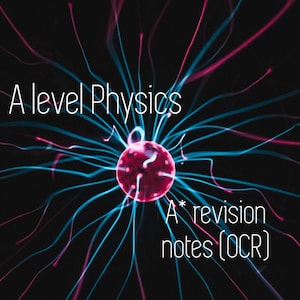 Un guide de notes de révision de niveau Physique rédigé par un étudiant A* (OCR)