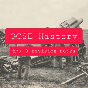 GCSE History revision notes guide written by a grade 9/ A* student