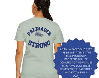 PALISADES STRONG Unisex Garment-Dyed T-shirt, LA Strong, Los Angeles Fire Relief, Altadena Fire, California Love, Donation