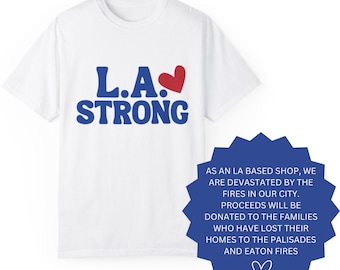 LA STRONG, Unisex Garment-Dyed T-shirt, Los Angeles, Love, Dodger Blue, California, LA Fire Relief