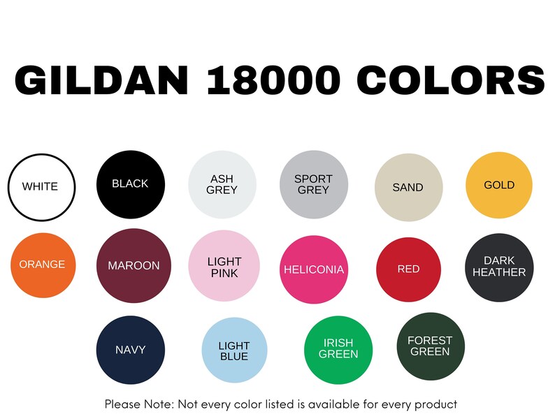 May include: A chart showing 18,000 Gildan colors, including white, black, ash grey, sport grey, sand, gold, orange, maroon, light pink, heliconia, red, dark heather, navy, light blue, Irish green, and forest green.