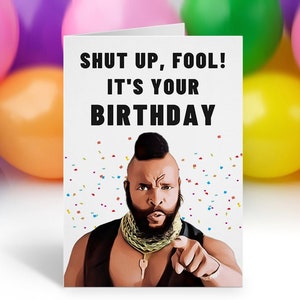 Biglietto di compleanno Mr T, BA Baracus Bday Card, Biglietto di compleanno mr t quote, la squadra A, biglietto di buon compleanno