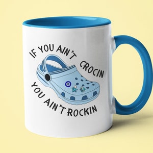 Mugs For Her, If You Ain&#39;t Crocin, Gifts For Her, Presents For Her, Motivation Mug, Positive Quote Mug, Secret Santa Gift