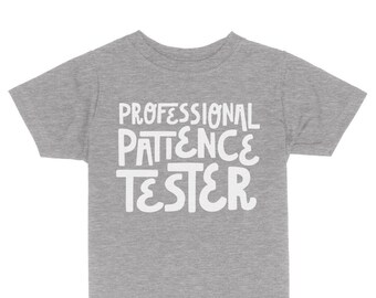 Professional Patience Tester Toddler & Kids Youth T-Shirt, Kid Humor, Funny Kids Shirts, Funny Toddler Shirts, Toddler Humor, Funny Toddler