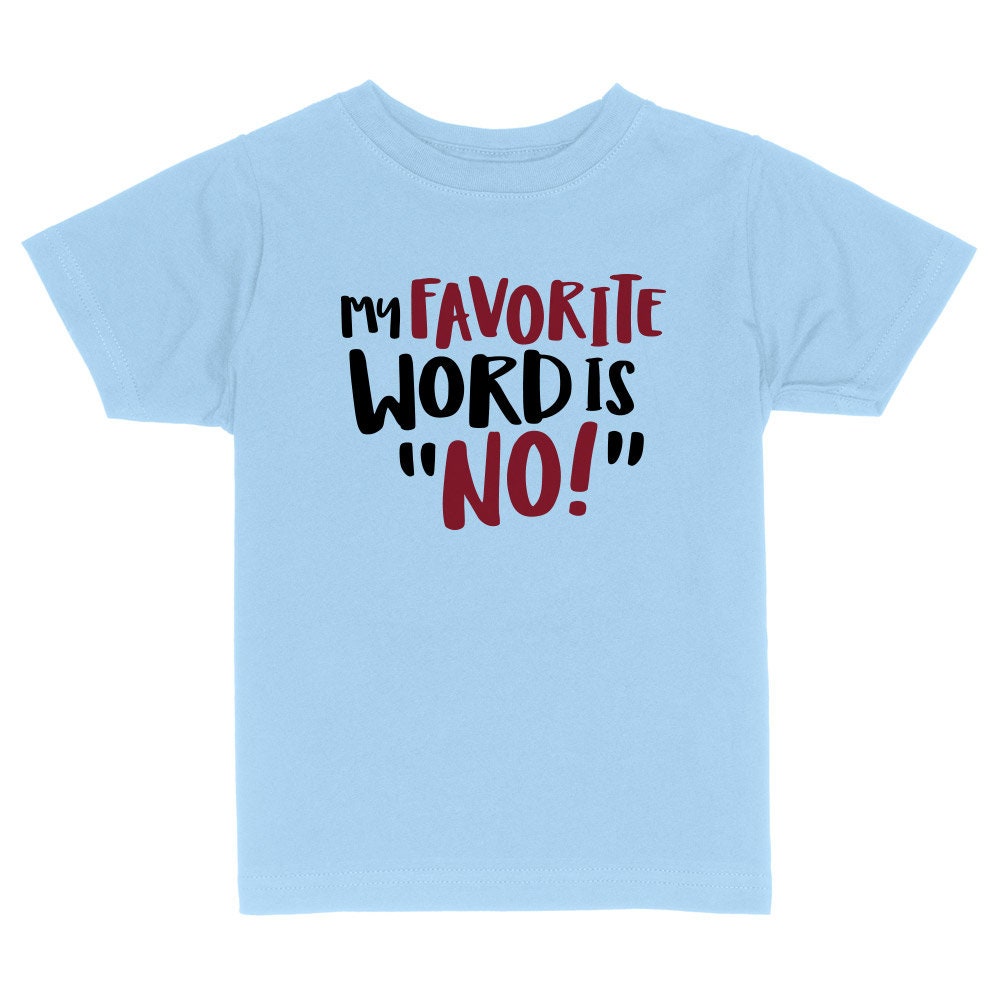 My Favorite Word - No Tiny Youth & Etsy Kids Tee Funny Teenager T-shirt, Sassy Cute is Graphic Toddler Toddler