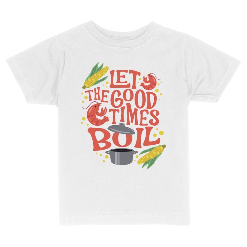 May include: White t-shirt with a red, yellow, and orange graphic that says "Let the good times boil". The graphic includes a pot, corn, and shrimp.