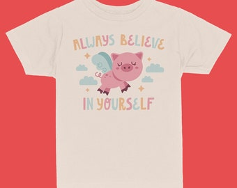 Always Believe In Yourself Toddler & Kids Youth T-Shirt, Kids Pig Shirts, Cute Kids Tees, Gifts For Kids