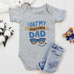 I Get My Looks From Dad Baby Bodysuit, Infant One Piece, Funny Baby Outfit, Funny Baby Shower Gift, Funny Baby Outfit, Father&#39;s Day Gift