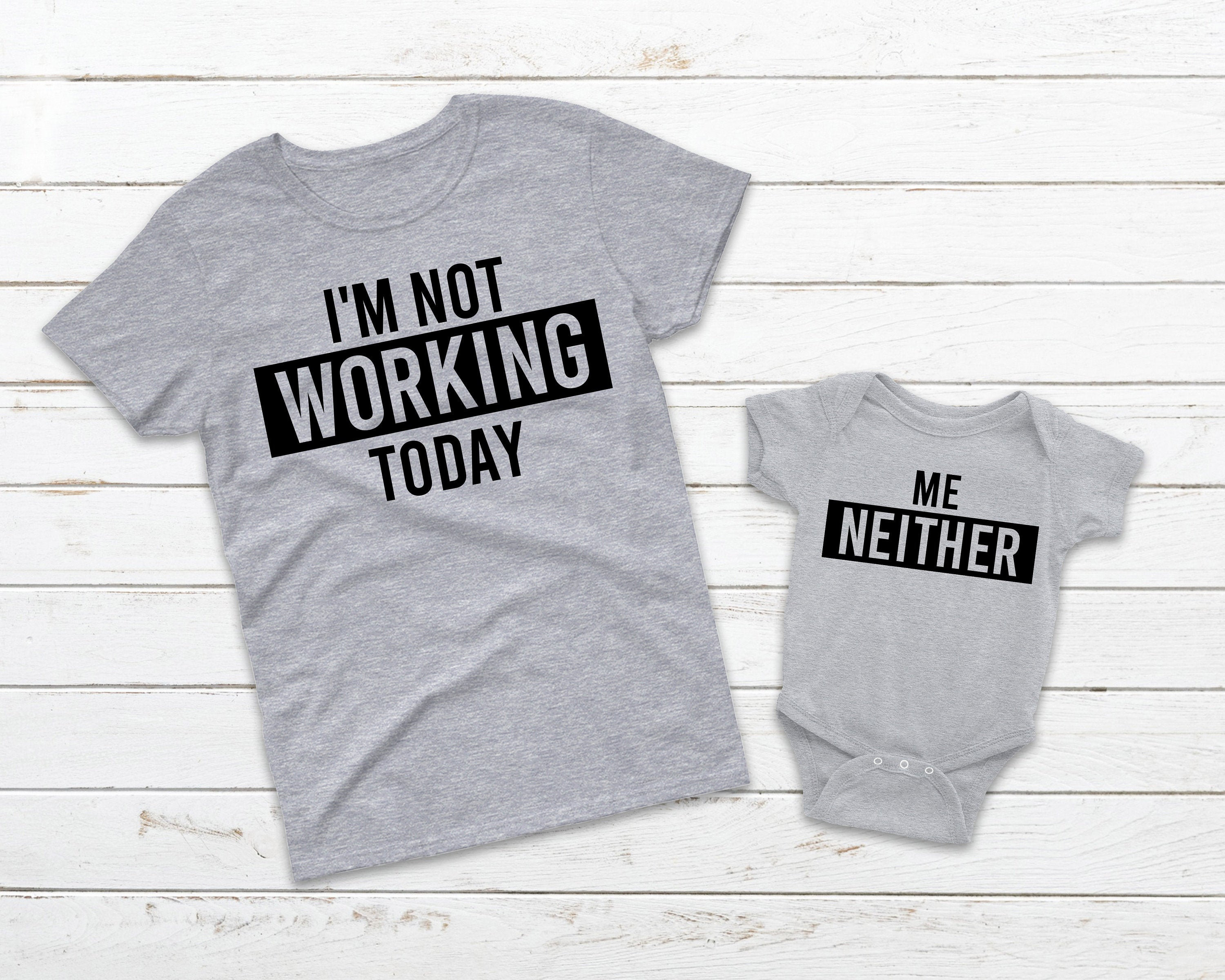 I'm Not Working Today and Me Neither Grey Mommy and Me Etsy