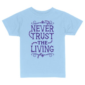 Never Trust The Living Toddler & Kids Youth T-Shirt, Kids Halloween Tees, Funny Halloween Shirts Light Blue