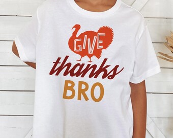 Give Thanks Bro Thanksgiving Toddler Youth and Baby Shirt, Toddler Thanksgiving Shirt, Thanksgiving Baby Outfit