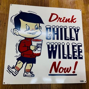 Vintage porcelain enamel Drink Chilly Willee 30x30 inch single sided advertising sign board