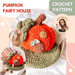 May include: A crochet pumpkin fairy house featuring a bright orange pumpkin body with a brown stem, green leafy accents, a small brown door, and a circular window. The structure sits on a round, textured olive green base. Text reads PUMPKIN FAIRY HOUSE.