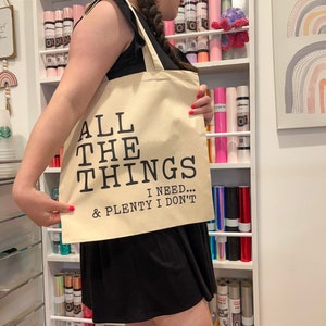 All the Things I Need & Plenty I Don&#39;t Tote Bag | Essential Tote Bag | Tote Bag | Canvas Tote Bag | Trendy Tote Bag | Canvas Tote Bag | Bag