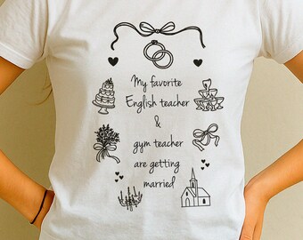 My English Teacher and Gym Teacher Are Getting Married Baby Tee, Engaged Top Trending Tee, Teacher Shirt,Celebrity Couple Engagement Fan Tee