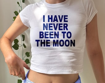 I have never been to the moon - APRÈS - y2k Crop Baby Tee, Funny Slogan Text T-shirt, Kawaii Baby Tee Short Sleeve