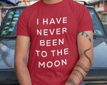 I Have Never Been To The Moon Unisex T-Shirt Y2K Funny Meme Shirt / Gag Gift Shirt / Weirdcore Clothing / Gift For Her Him Oddly Specific