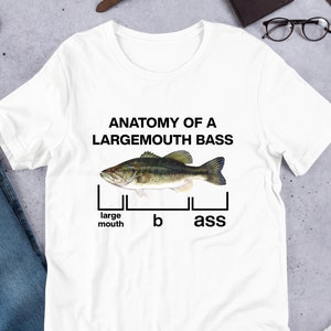 Anatomy Of A Large Mouth Bass Fish, Funny Meme Shirt, Ironic Shirt, Joke Gift, Unhinged Shirt, Cursed, Gag Gift, Cringe Shirt, Parody