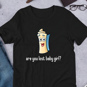 You Lost Baby Girl, Funny Meme Shirt, Ironic Shirt, Joke Gift, Oddly Specific, Unhinged Shirt, Cursed, Gag Gift, Cringe Shirt, Parody