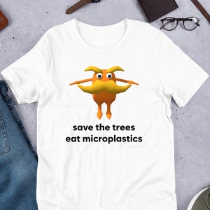 Save The Trees Eat Microplastics,  Funny Meme Shirt, Ironic Shirt, Weirdcore Clothing, Joke Gift, Oddly Specific, Unhinged Shirt, Cursed