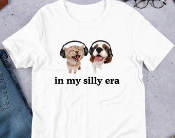 In My Silly Era, Funny Meme Shirt, Ironic Shirt, Cat Lover Gift, Dog Lover Gift, Oddly Specific, Unhinged Shirt, Cursed, Cringe, Gag Gift