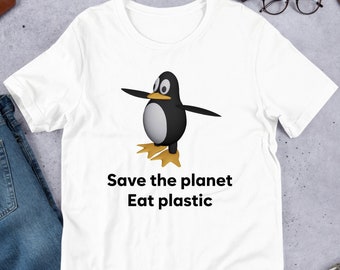 Save The Earth Eat Plastic, Funny Meme Shirt, Ironic Shirt, Penguin Lover Gift, Oddly Specific, Unhinged Shirt, Cursed, Cringe