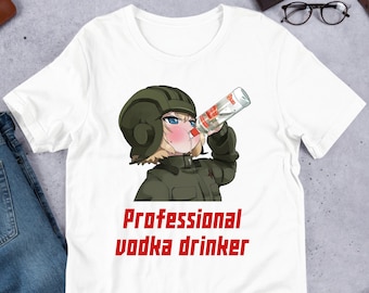 Professional Drinker, Funny Anime Meme Shirt, Katyusha, Girls Und Panzers, Unhinged Shirt, Waifu Shirt, Ironic Shirt, Otaku, Cursed