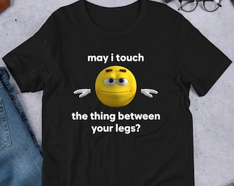 May I Touch The Thing, Cursed Meme, Funny Meme Shirt, Ironic Shirt, Inappropriate, Oddly Specific, Unhinged Shirt, Cringe
