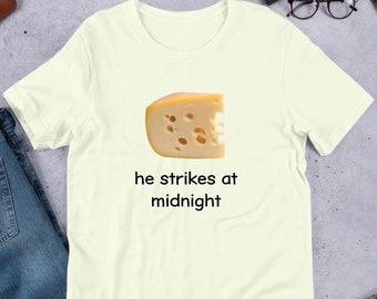 He Strikes At Midnight Cheese, Funny Meme Shirt, Ironic Shirt, Weirdcore Clothing, Shirt Joke Gift, Oddly Specific, Unhinged Shirt, Cursed
