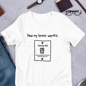 How My Brain Works, Funny Meme Shirt, Ironic Shirt, Weirdcore Clothing, Shirt Joke Gift, Oddly Specific, Unhinged Shirt, Cursed, Cringey