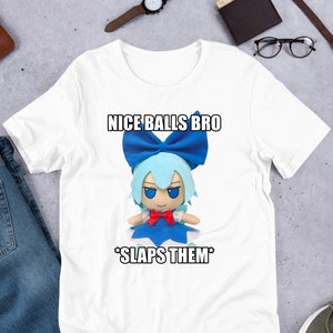 Nice Balls Bro, Touhou Fumo Plush, Cirno Marisa Reimu, Funny Anime Meme Shirt, Unhinged Shirt, Waifu Shirt, Otaku Clothing, Touhou Dolls