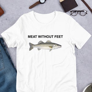 Meat Without Feet Fish Meme, Fishing Meme, Funny Meme Shirt, Oddly Specific, Ironic Shirt, Weird Shirt, Unhinged Shirt, Sassy Saying, Cursed