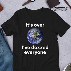 It&#39;s Over, Cursed Meme, Funny Meme Shirt, Ironic Shirt, Inappropriate, Oddly Specific, Unhinged Shirt, Cringe, GenZ Meme, Gag Gift