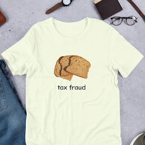 Tax Fraud Stale Bread, Tax Evasion, Funny Meme Shirt, Weirdcore Clothing, Oddly Specific Tee, Unhinged Design, Cursed, Surreal Meme