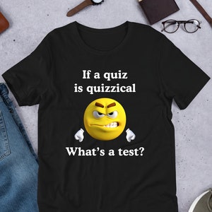 Quiz Is Quizzical, Funny Meme Shirt, Ironic Shirt, Gag Gift, Oddly Specific, Unhinged Shirt, Cursed, Cringe