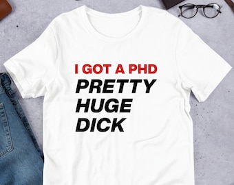 Ik heb een PhD Unisex T-shirt Y2K Funny Meme Shirt / Weirdcore Kleding / Vreemd specifiek / Losgeslagen Shirt / Sassy Sayings / Joke Shirt