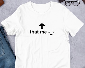 That Me Y2K Funny Meme Shirt / Weirdcore Clothing / Oddly Specific / Unhinged Shirt / Sassy Shirt / Silly Shirt
